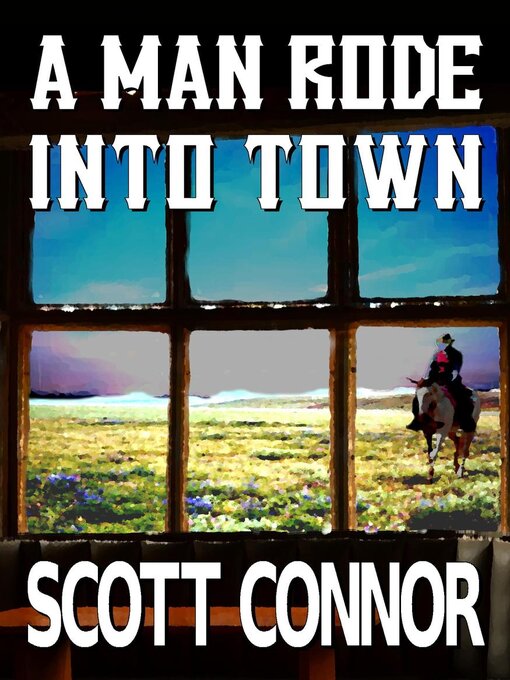 Title details for A Man Rode into Town by Scott Connor - Available